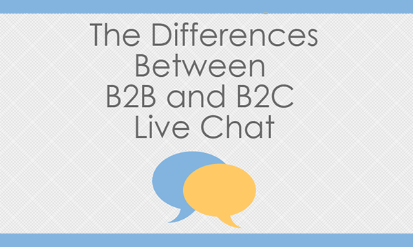 The Differences Between B2B and B2C Live Chat